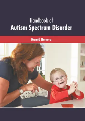 Manuel des troubles du spectre autistique - Handbook of Autism Spectrum Disorder
