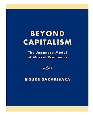 Au-delà du capitalisme : Le modèle japonais d'économie de marché - Beyond Capitalism: The Japanese Model of Market Economics
