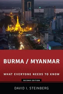 Birmanie/Myanmar : Ce que tout le monde doit savoir - Burma/Myanmar: What Everyone Needs to Know(r)