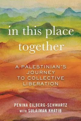 In This Place Together : Le voyage d'un Palestinien vers la libération collective - In This Place Together: A Palestinian's Journey to Collective Liberation