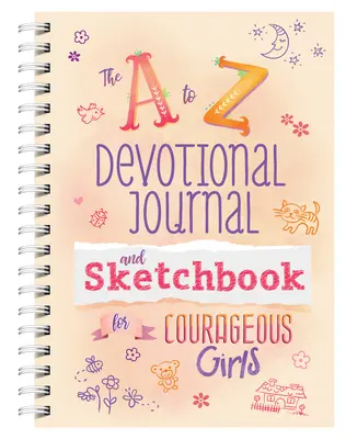 Journal de dévotion et carnet de croquis de A à Z pour les filles courageuses - A to Z Devotional Journal and Sketchbook for Courageous Girls