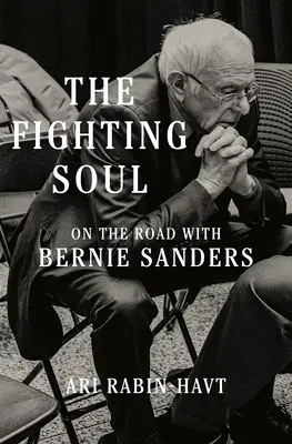 L'âme combattante : sur la route avec Bernie Sanders - The Fighting Soul: On the Road with Bernie Sanders