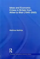 Idées et crises économiques en Grande-Bretagne d'Attlee à Blair (1945-2005) - Ideas and Economic Crises in Britain from Attlee to Blair (1945-2005)