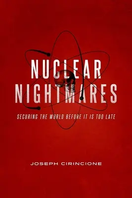 Cauchemars nucléaires : Protéger le monde avant qu'il ne soit trop tard - Nuclear Nightmares: Securing the World Before It Is Too Late
