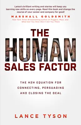 Le facteur humain de la vente : L'équation de l'humain à l'humain pour entrer en contact, persuader et conclure l'affaire - The Human Sales Factor: The Human-To-Human Equation for Connecting, Persuading, and Closing the Deal