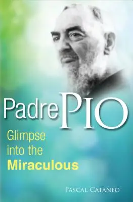 Padre Pio : Un regard miraculeux - Padre Pio: Glimpse Miraculous