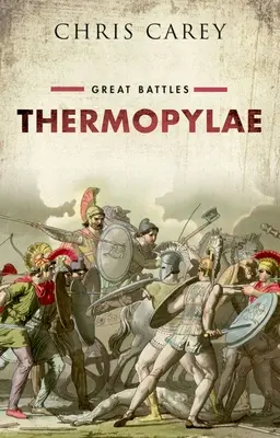 Thermopylae - Great Battles (Carey Chris (Professeur émérite de grec University College London)) - Thermopylae - Great Battles (Carey Chris (Professor Emeritus of Greek University College London))