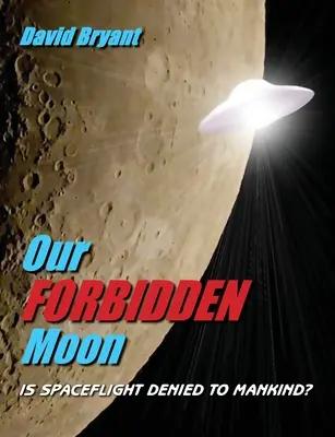 Notre lune interdite : Les vols spatiaux sont-ils interdits à l'humanité ? - Our Forbidden Moon: Is spaceflight denied to Mankind?