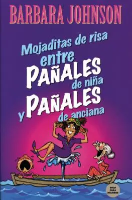 Mojaditas de Risa Entre Paales de Nia Y Paales de Anciana = Fuites de rire entre Pampers et Depends - Mojaditas de Risa Entre Paales de Nia Y Paales de Anciana = Leaking Laffs Between Pampers and Depends