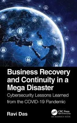 Reprise et continuité des activités en cas de catastrophe majeure : Les leçons de cybersécurité tirées de la pandémie du Covid-19 - Business Recovery and Continuity in a Mega Disaster: Cybersecurity Lessons Learned from the Covid-19 Pandemic