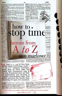 Comment arrêter le temps : l'héroïne de A à Z - How to Stop Time: Heroin from A to Z