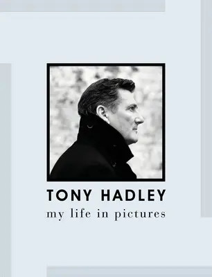 Tony Hadley : Ma vie en images - Tony Hadley: My Life in Pictures