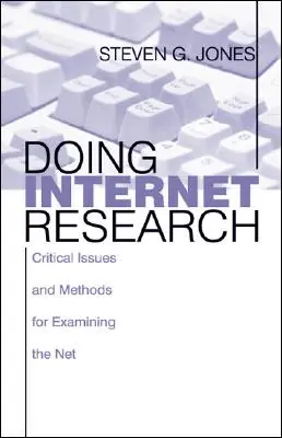 Faire des recherches sur Internet : Questions et méthodes critiques pour examiner le Net - Doing Internet Research: Critical Issues and Methods for Examining the Net