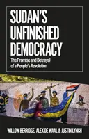 La démocratie inachevée du Soudan - La promesse et la trahison d'une révolution populaire - Sudan's Unfinished Democracy - The Promise and Betrayal of a People's Revolution