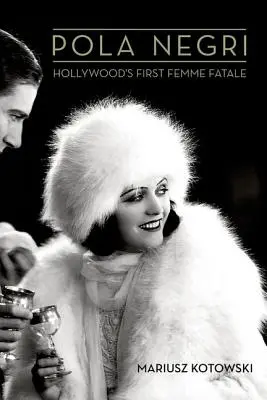 Pola Negri : la première femme fatale d'Hollywood - Pola Negri: Hollywood's First Femme Fatale