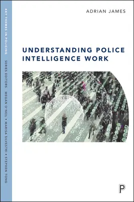 Comprendre le travail de renseignement de la police - Understanding Police Intelligence Work