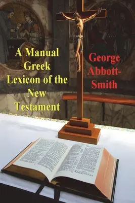 Un manuel de lexique grec du Nouveau Testament - A Manual Greek Lexicon of the New Testament