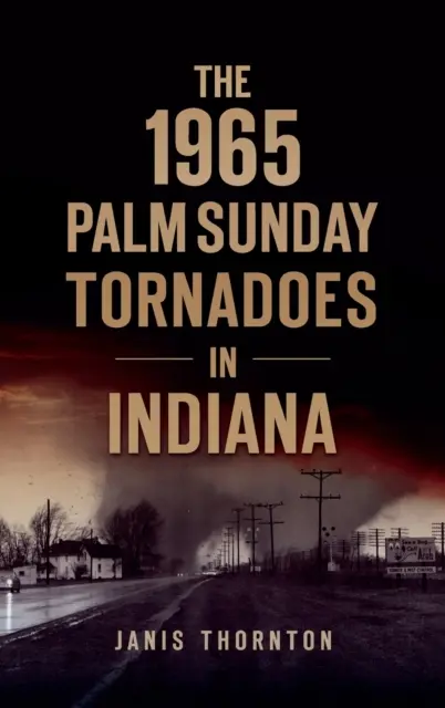 Tornades du dimanche des Rameaux 1965 dans l'Indiana - 1965 Palm Sunday Tornadoes in Indiana