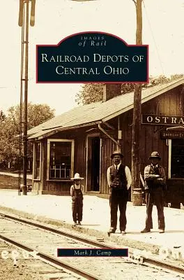 Dépôts ferroviaires du centre de l'Ohio - Railroad Depots of Central Ohio