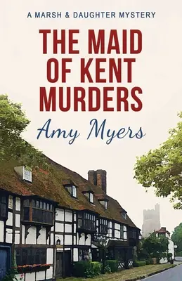 Les meurtres de la jeune fille du Kent - The Maid of Kent Murders