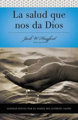 Serie Vida En Plenitud : La Salud Que Nos Da Dios : Sanidad Divina Por El Poder del Espiritu Santo - Serie Vida En Plenitud: La Salud Que Nos Da Dios: Sanidad Divina Por El Poder del Espiritu Santo