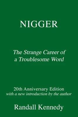 Nigger : L'étrange carrière d'un mot dérangeant - Avec une nouvelle introduction de l'auteur - Nigger: The Strange Career of a Troublesome Word - With a New Introduction by the Author