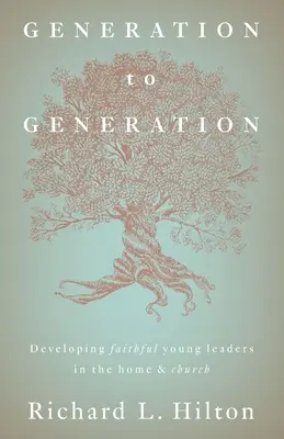 Génération à génération : Développer de jeunes leaders fidèles au sein du foyer et de l'église - Generation to Generation: Developing faithful young leaders in the home & church