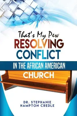 That's My Pew : Résoudre les conflits dans l'Église afro-américaine - That's My Pew: Resolving Conflict in the African American Church