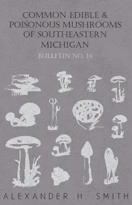 Champignons communs comestibles et vénéneux du sud-est du Michigan - Common Edible and Poisonous Mushrooms of Southeastern Michigan