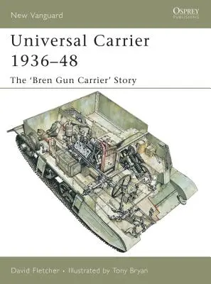 Universal Carrier 1936-48 : L'histoire du « Bren Gun Carrier - Universal Carrier 1936-48: The 'Bren Gun Carrier' Story