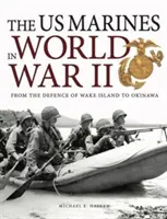 Les Marines américains pendant la Seconde Guerre mondiale - De la défense de l'île de Wake à Okinawa - US Marines in World War II - From the Defence of Wake Island to Okinawa