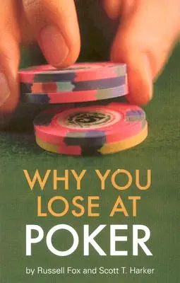 Pourquoi on perd au poker - Why You Lose at Poker