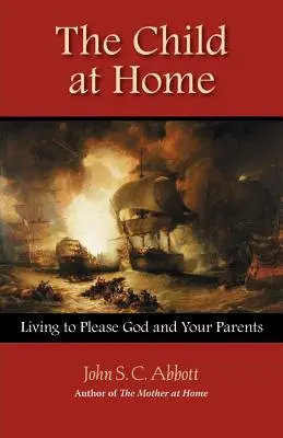 L'enfant à la maison : Vivre pour plaire à Dieu et à ses parents - The Child at Home: Living to Please God and Your Parents