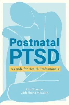Le TSPT postnatal : un guide pour les professionnels de la santé - Postnatal Ptsd: A Guide for Health Professionals