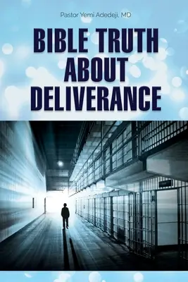 La vérité biblique sur la délivrance - Bible Truth about Deliverance