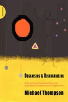 Organiser et désorganiser - Une théorie dynamique et non linéaire de l'émergence institutionnelle et ses implications - Organising and Disorganising - A Dynamic and Non-linear Theory of Institutional Emergence and Its Implications