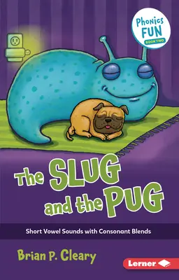 La limace et le carlin : Les sons des voyelles courtes et les mélanges de consonnes - The Slug and the Pug: Short Vowel Sounds with Consonant Blends