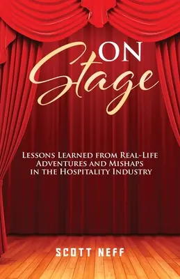 Sur scène : Leçons tirées d'aventures et de mésaventures vécues dans le secteur de l'hôtellerie et de la restauration - ON Stage: Lessons Learned from Real-Life Adventures and Mishaps in the Hospitality Industry