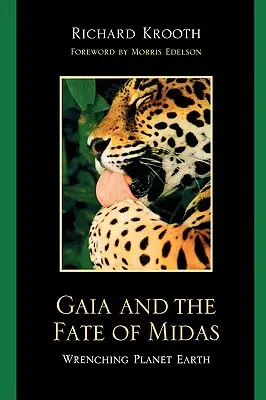 Gaia et le destin de Midas : Le déchirement de la planète Terre - Gaia and the Fate of Midas: Wrenching Planet Earth