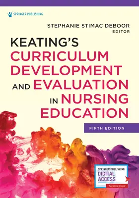 Keating's Curriculum Development and Evaluation in Nursing Education (en anglais) - Keating's Curriculum Development and Evaluation in Nursing Education