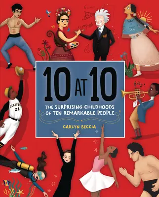 10 à 10 : L'enfance surprenante de dix personnes remarquables - 10 at 10: The Surprising Childhoods of Ten Remarkable People