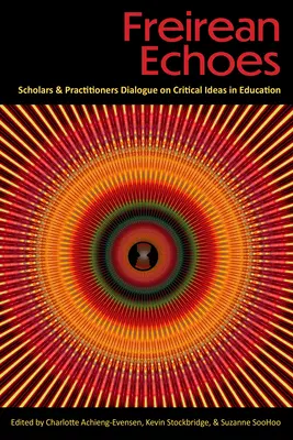 Échos freiriens : Dialogue entre chercheurs et praticiens sur les idées critiques dans l'éducation - Freirean Echoes: Scholars and Practitioners Dialogue on Critical Ideas in Education