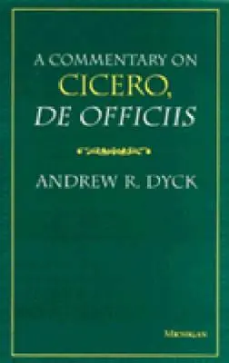 Un commentaire sur Cicéron, de Officiis - A Commentary on Cicero, de Officiis