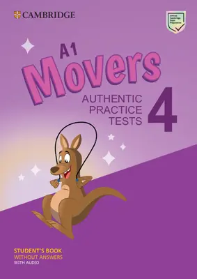 A1 Movers 4 Livre de l'étudiant sans réponses avec audio : Tests pratiques authentiques - A1 Movers 4 Student's Book Without Answers with Audio: Authentic Practice Tests
