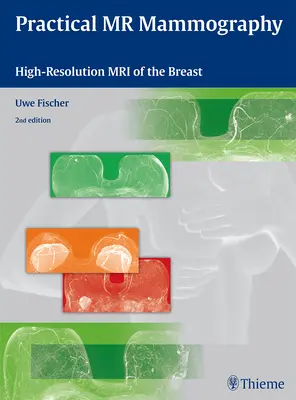 Mammographie par RM pratique : IRM haute résolution du sein - Practical MR Mammography: High-Resolution MRI of the Breast
