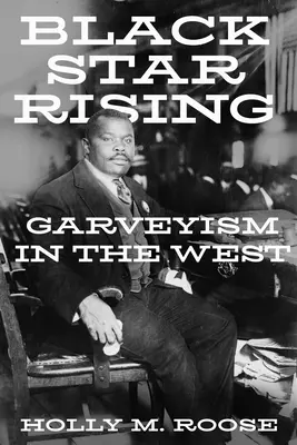 Black Star Rising : Le Garveyisme en Occident - Black Star Rising: Garveyism in the West