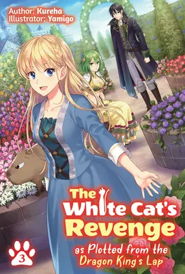 La vengeance du chat blanc, telle qu'elle se dessine sur les genoux du roi dragon : Volume 3 - The White Cat's Revenge as Plotted from the Dragon King's Lap: Volume 3