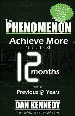 Le Phénomène : Réalisez plus au cours des 12 prochains mois qu'au cours des 12 années précédentes - The Phenomenon: Achieve More in the Next 12 Months Than the Previous 12 Years