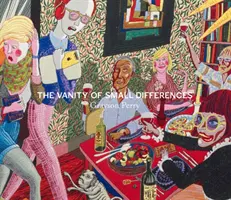 Grayson Perry : La vanité des petites différences - Grayson Perry: The Vanity of Small Differences