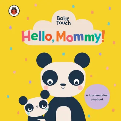 Bonjour, maman ! Un livre de jeux à toucher et à sentir - Hello, Mommy!: A Touch-And-Feel Playbook